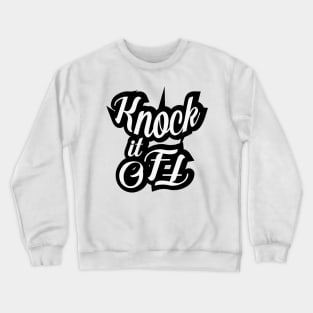 Knock it Off Crewneck Sweatshirt